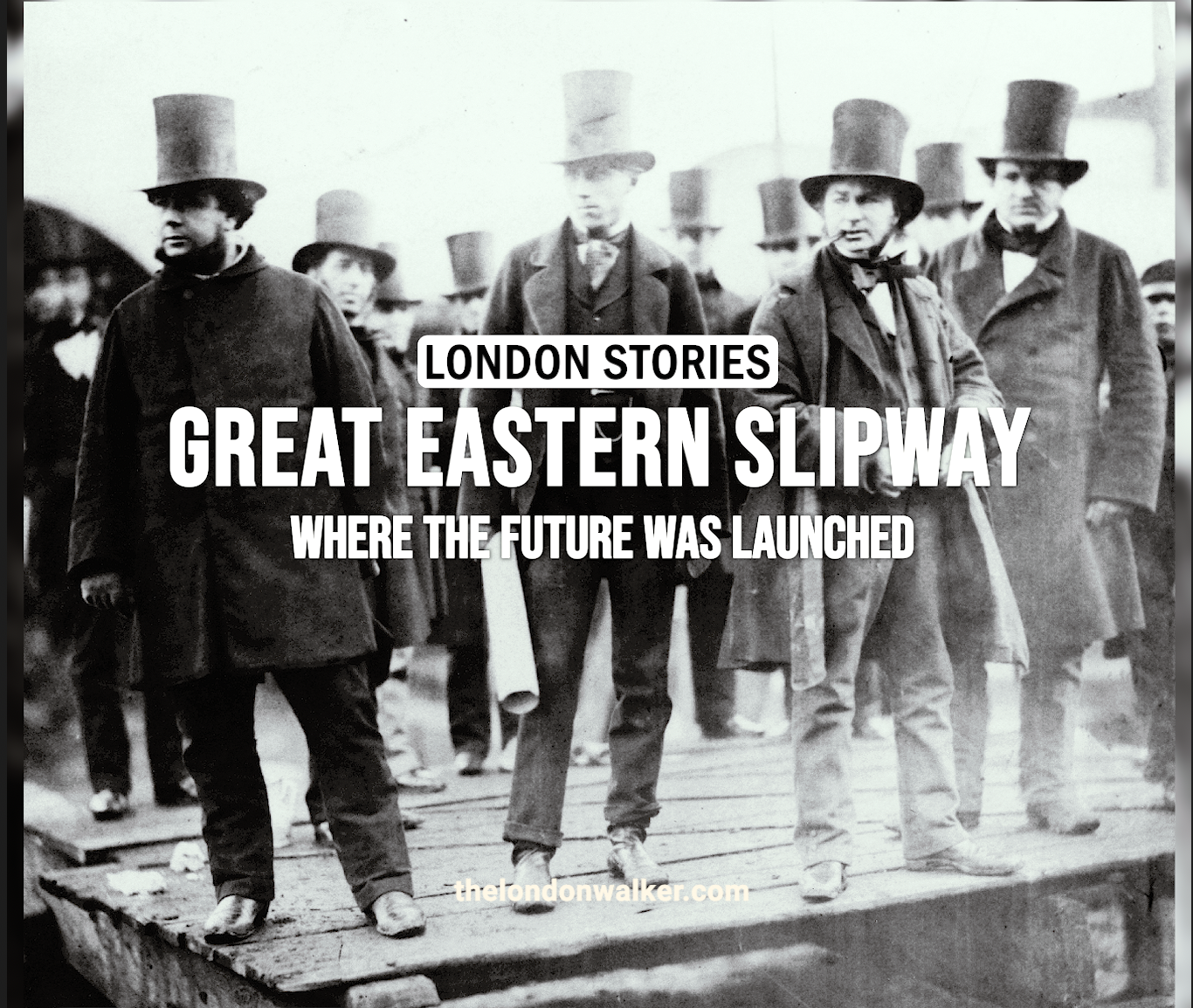 London Stories – Great Eastern Slipway