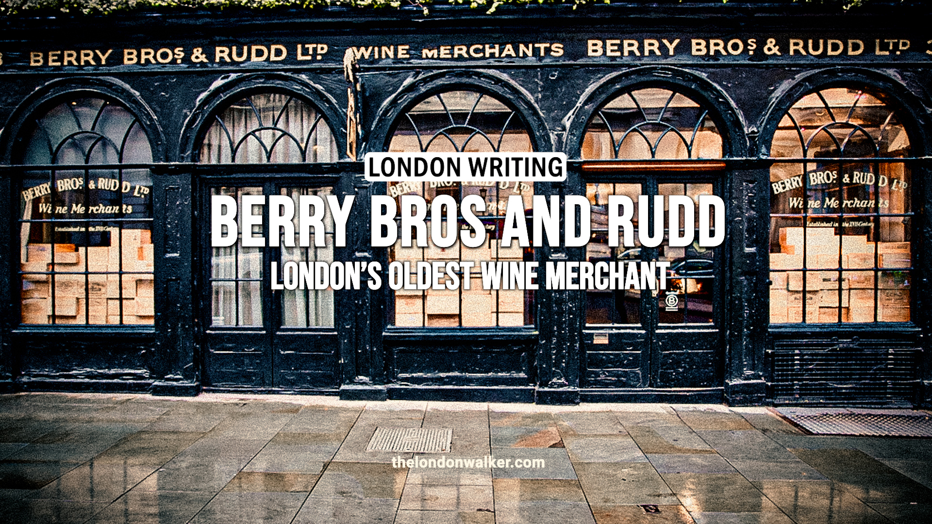 London Writing – Berry Bros and Rudd, St James’s